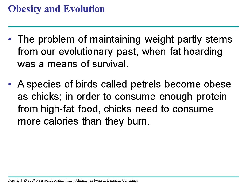 Obesity and Evolution The problem of maintaining weight partly stems from our evolutionary past,